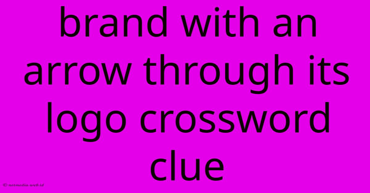 Brand With An Arrow Through Its Logo Crossword Clue Brand With An Arrow Through Its Logo Crossword Clue