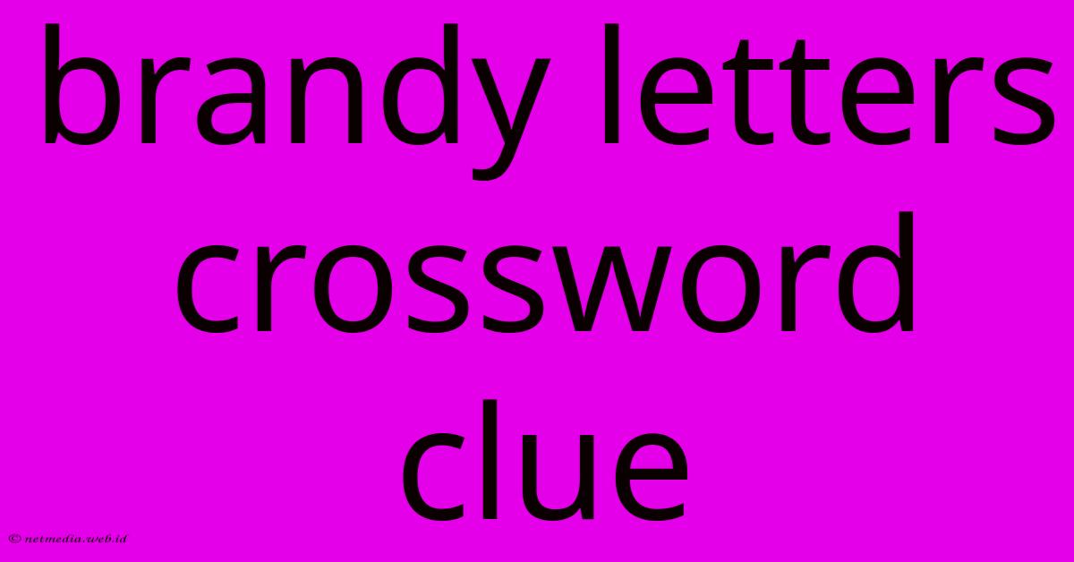 Brandy Letters Crossword Clue Brandy Letters Crossword Clue
