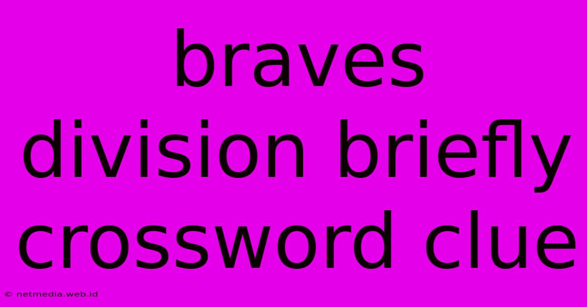 Braves Division Briefly Crossword Clue