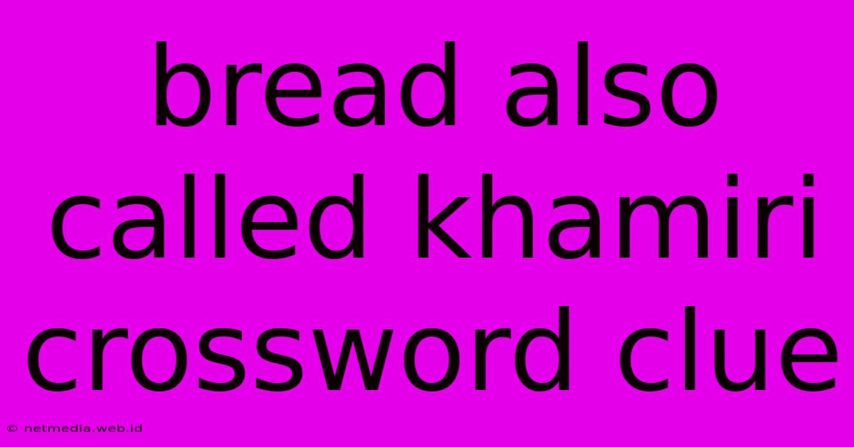 Bread Also Called Khamiri Crossword Clue