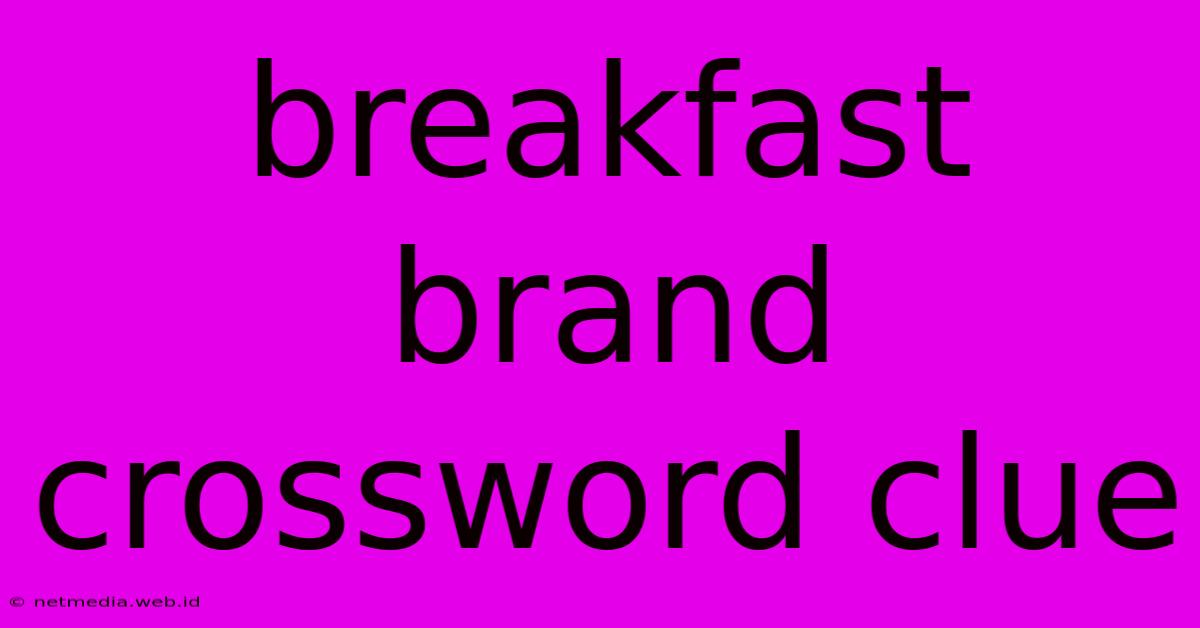 Breakfast Brand Crossword Clue