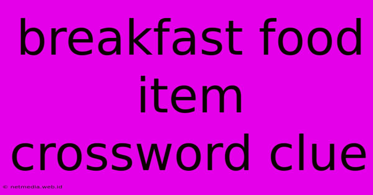 Breakfast Food Item Crossword Clue