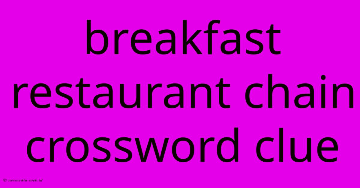 Breakfast Restaurant Chain Crossword Clue