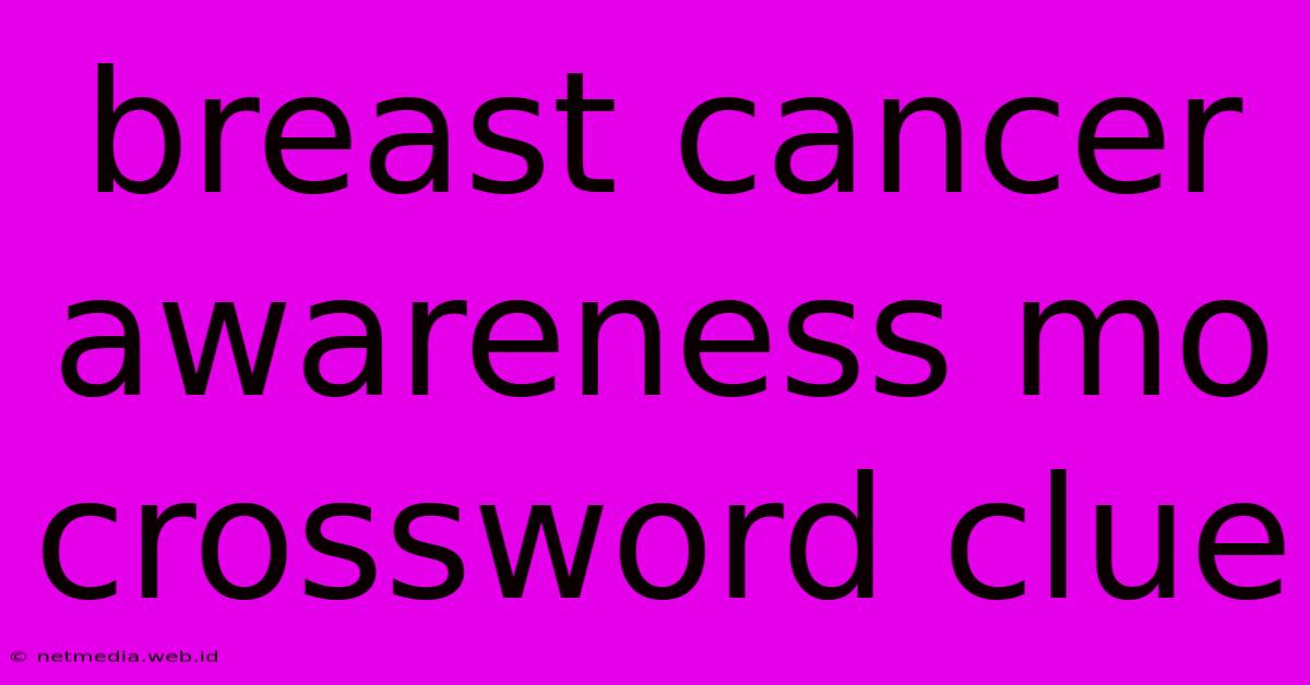 Breast Cancer Awareness Mo Crossword Clue