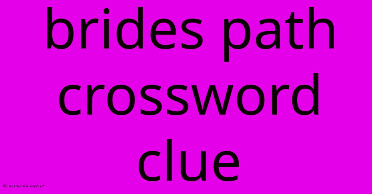 Brides Path Crossword Clue Brides Path Crossword Clue