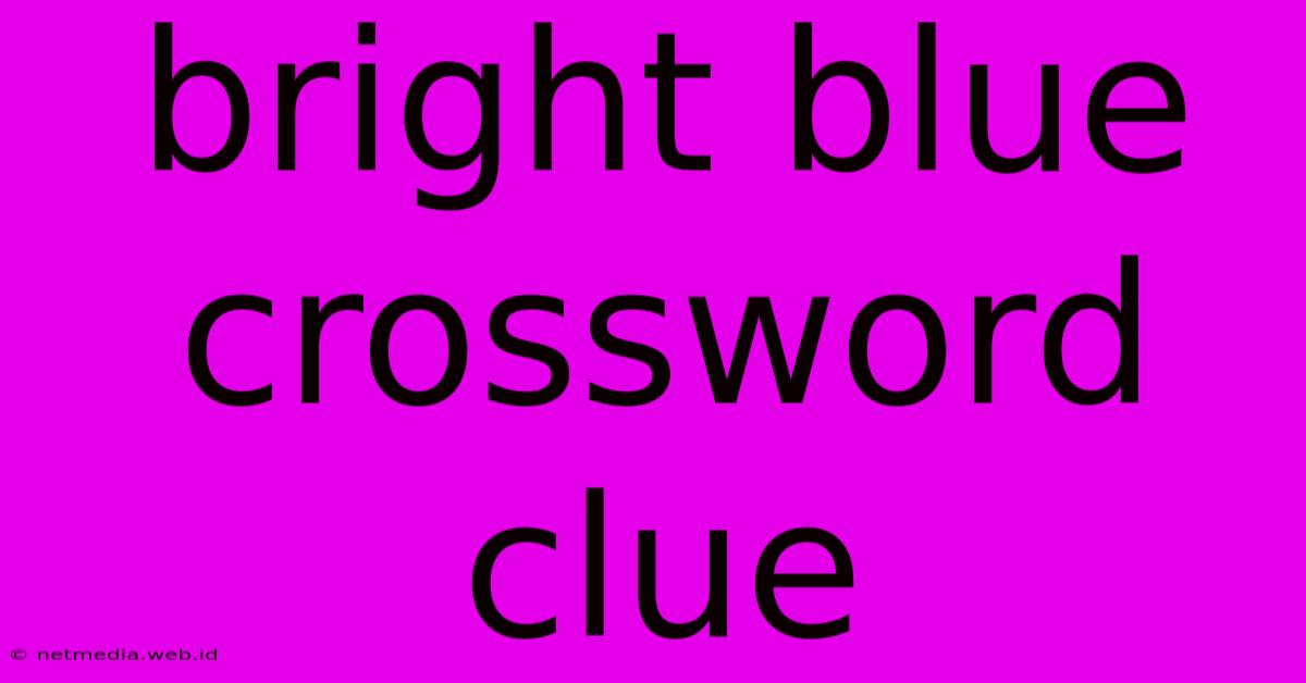 Bright Blue Crossword Clue