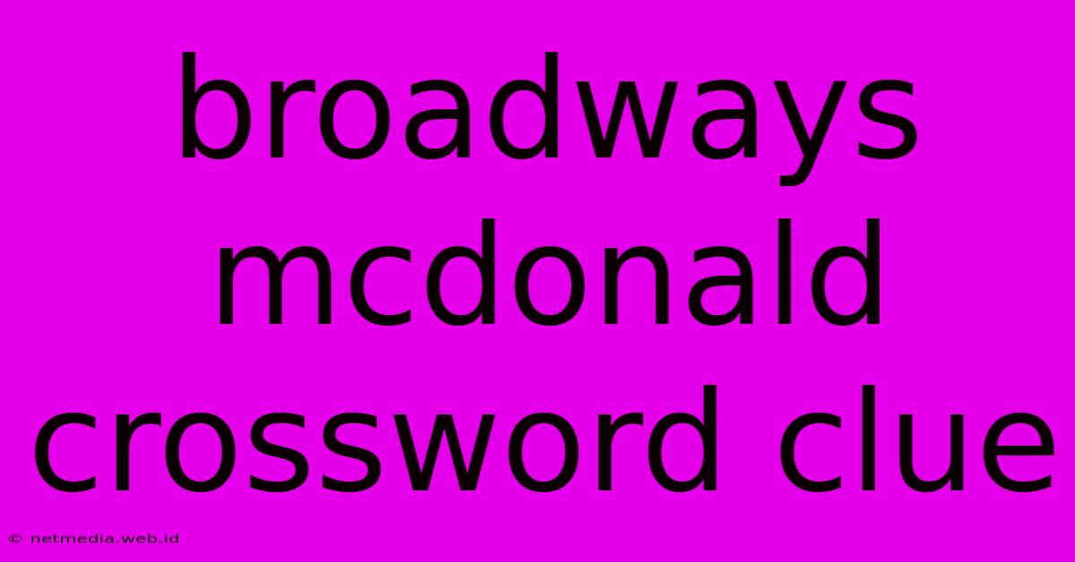 Broadways Mcdonald Crossword Clue