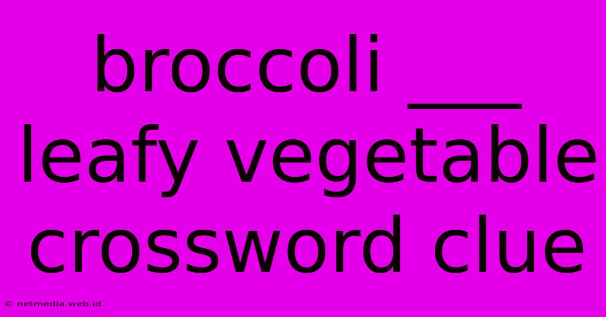 Broccoli ___ Leafy Vegetable Crossword Clue