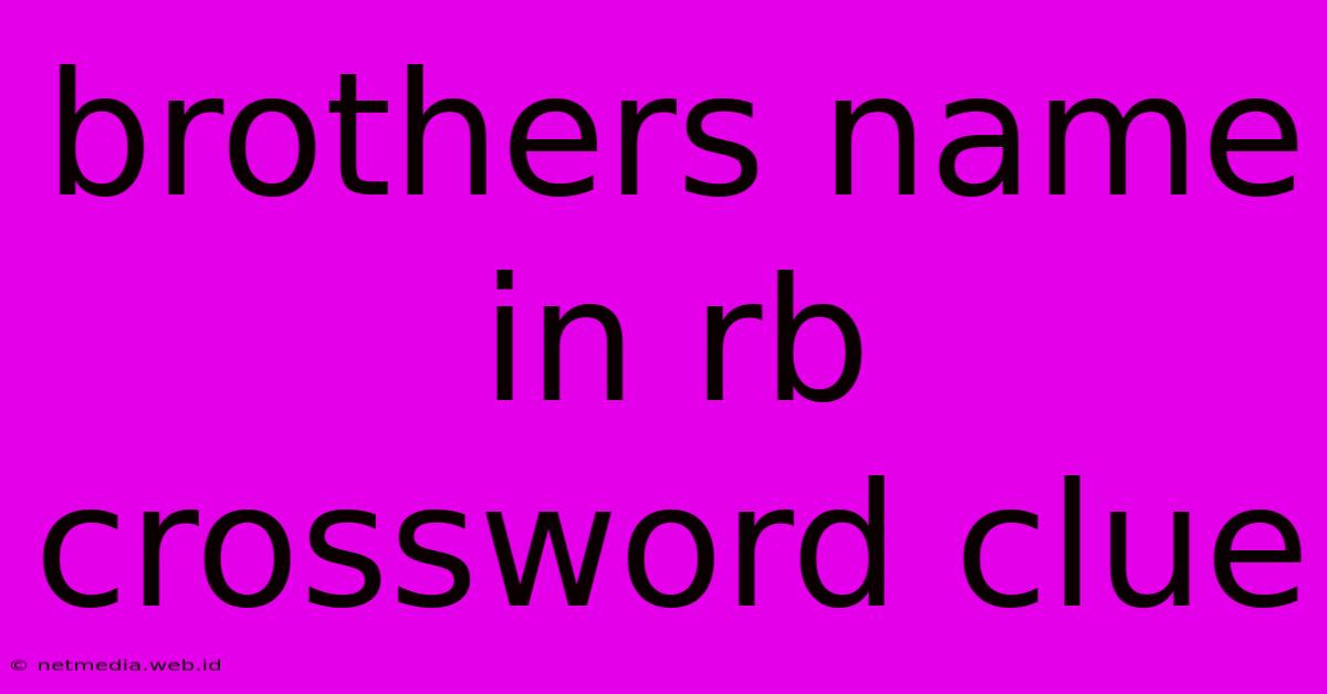 Brothers Name In Rb Crossword Clue