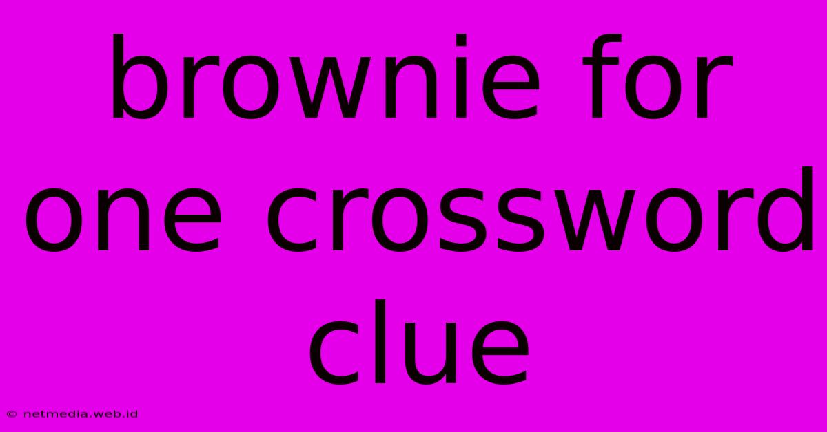 Brownie For One Crossword Clue