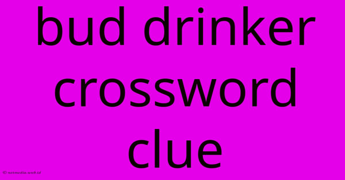 Bud Drinker Crossword Clue