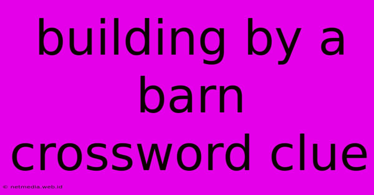 Building By A Barn Crossword Clue