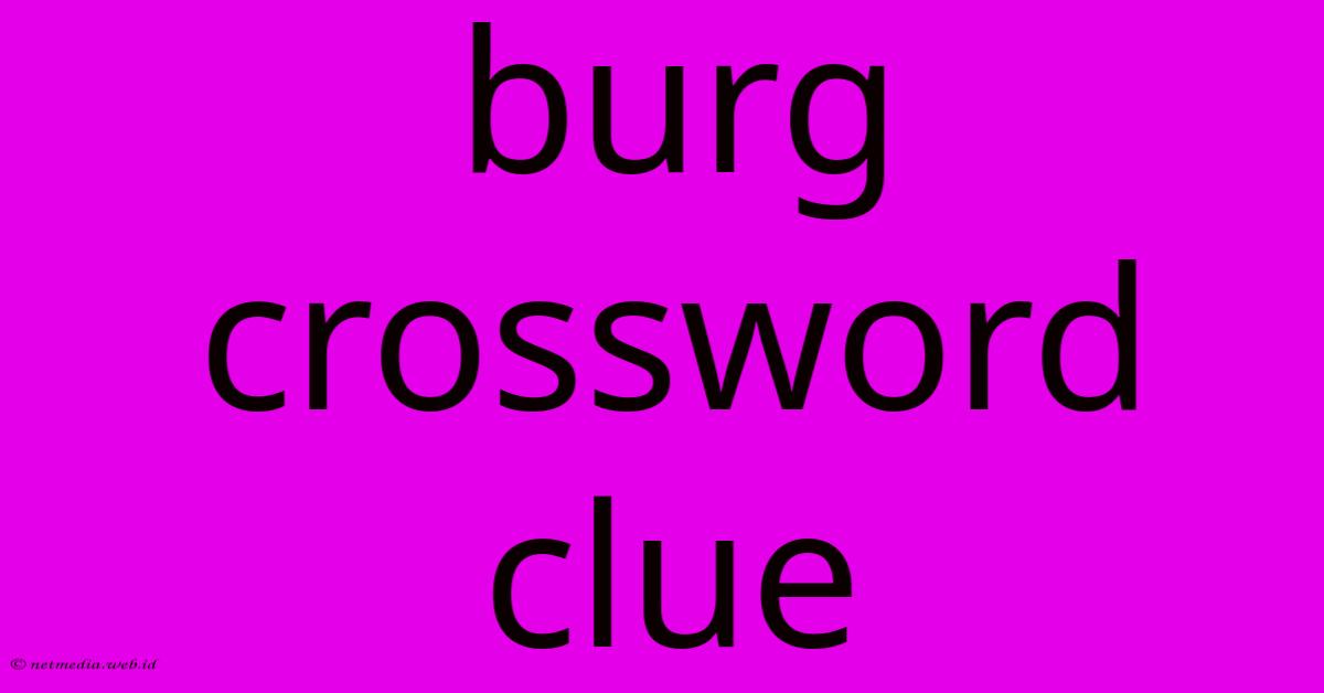 Burg Crossword Clue Burg Crossword Clue