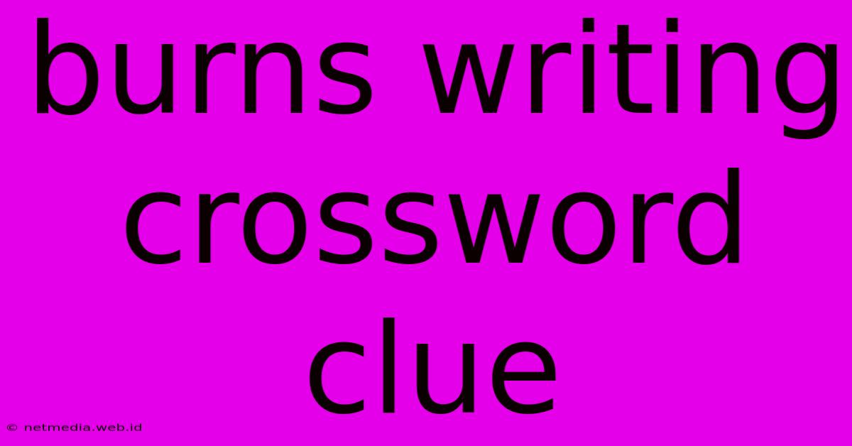 Burns Writing Crossword Clue