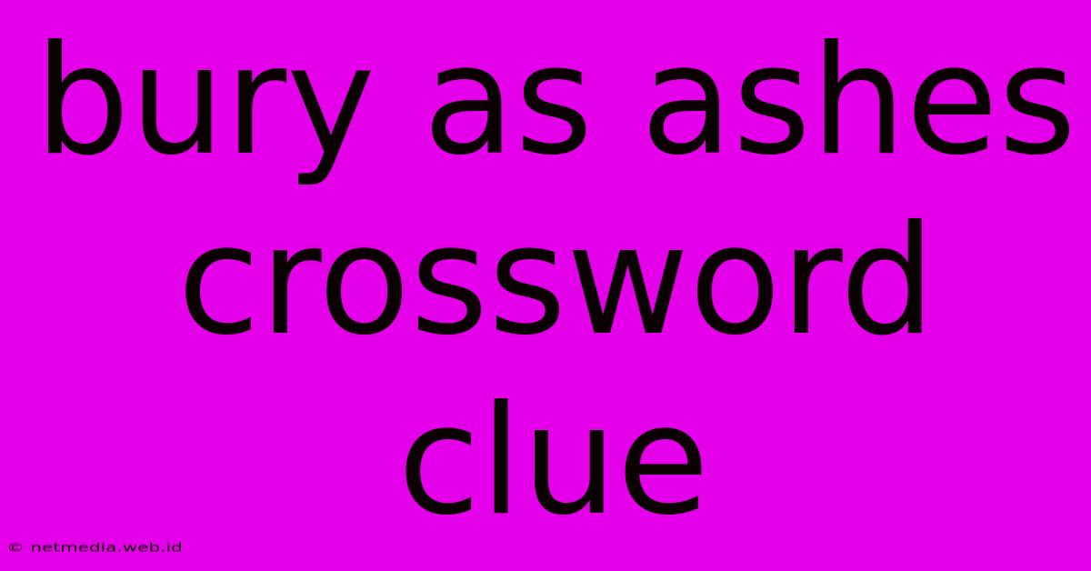 Bury As Ashes Crossword Clue