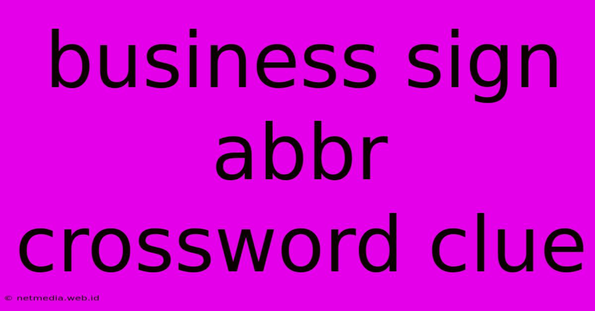 Business Sign Abbr Crossword Clue