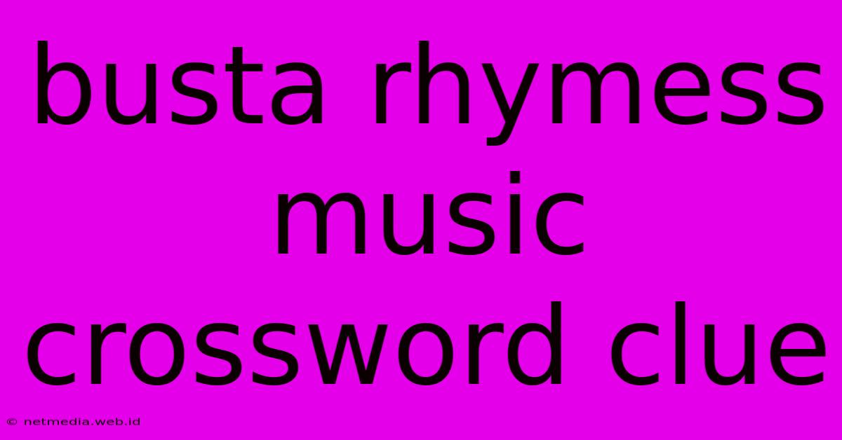 Busta Rhymess Music Crossword Clue