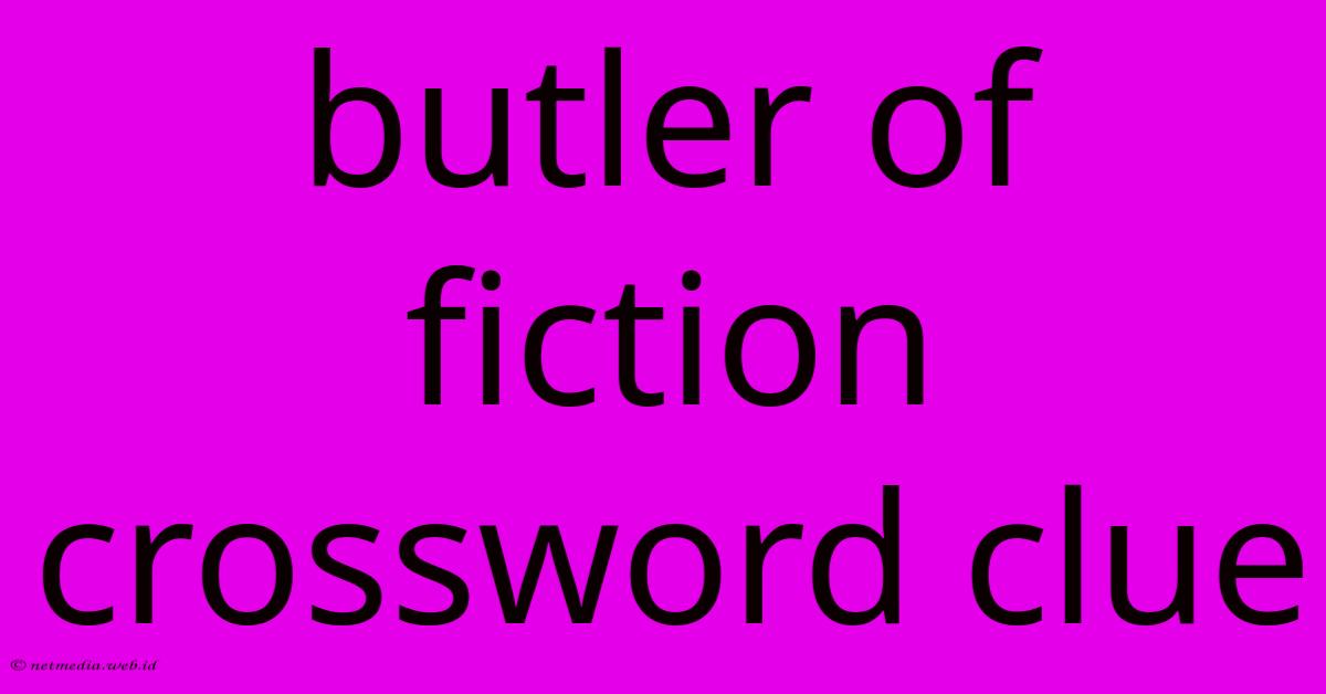 Butler Of Fiction Crossword Clue Butler Of Fiction Crossword Clue