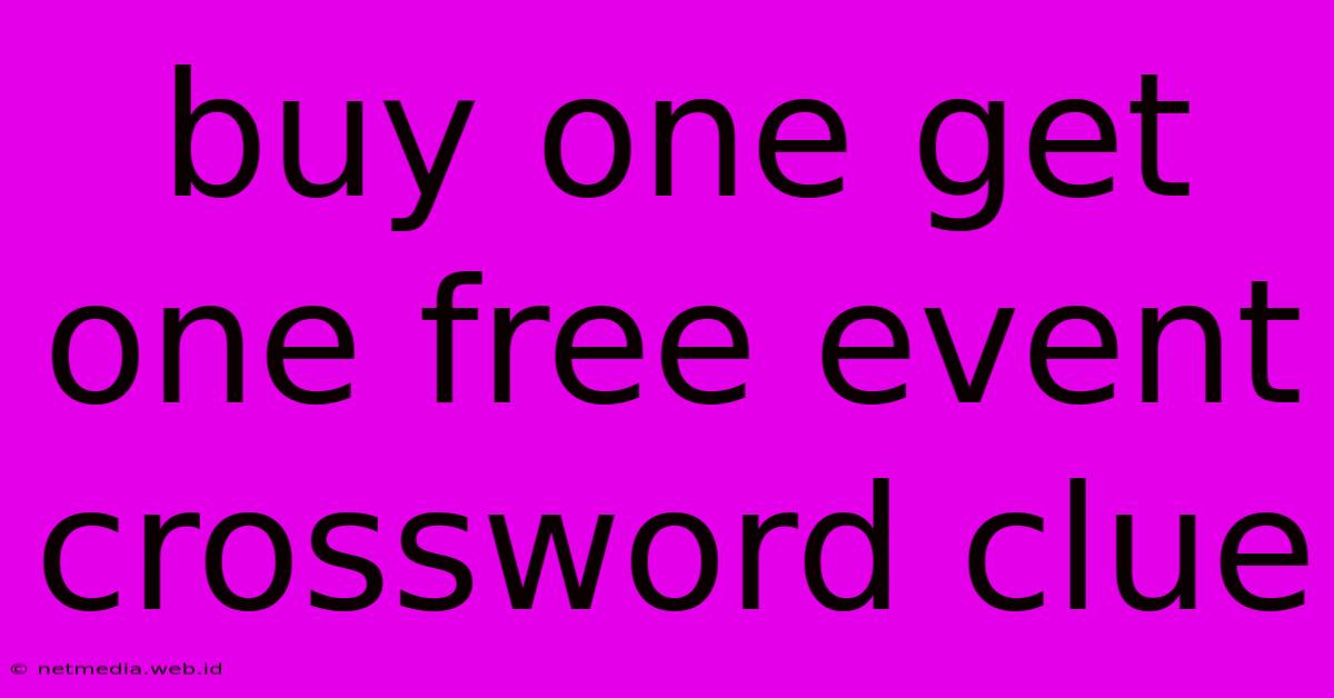 Buy One Get One Free Event Crossword Clue