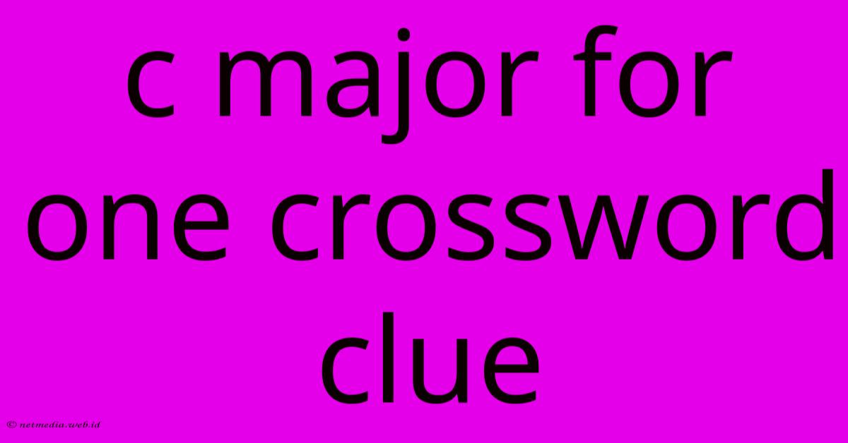 C Major For One Crossword Clue