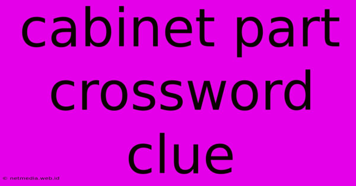 Cabinet Part Crossword Clue