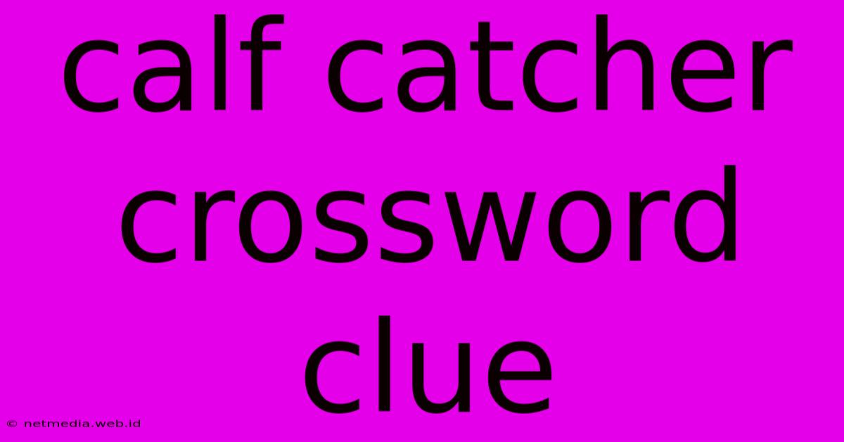 Calf Catcher Crossword Clue