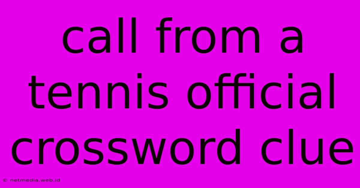 Call From A Tennis Official Crossword Clue