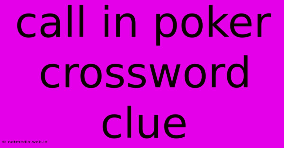 Call In Poker Crossword Clue