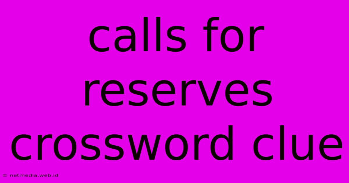 Calls For Reserves Crossword Clue