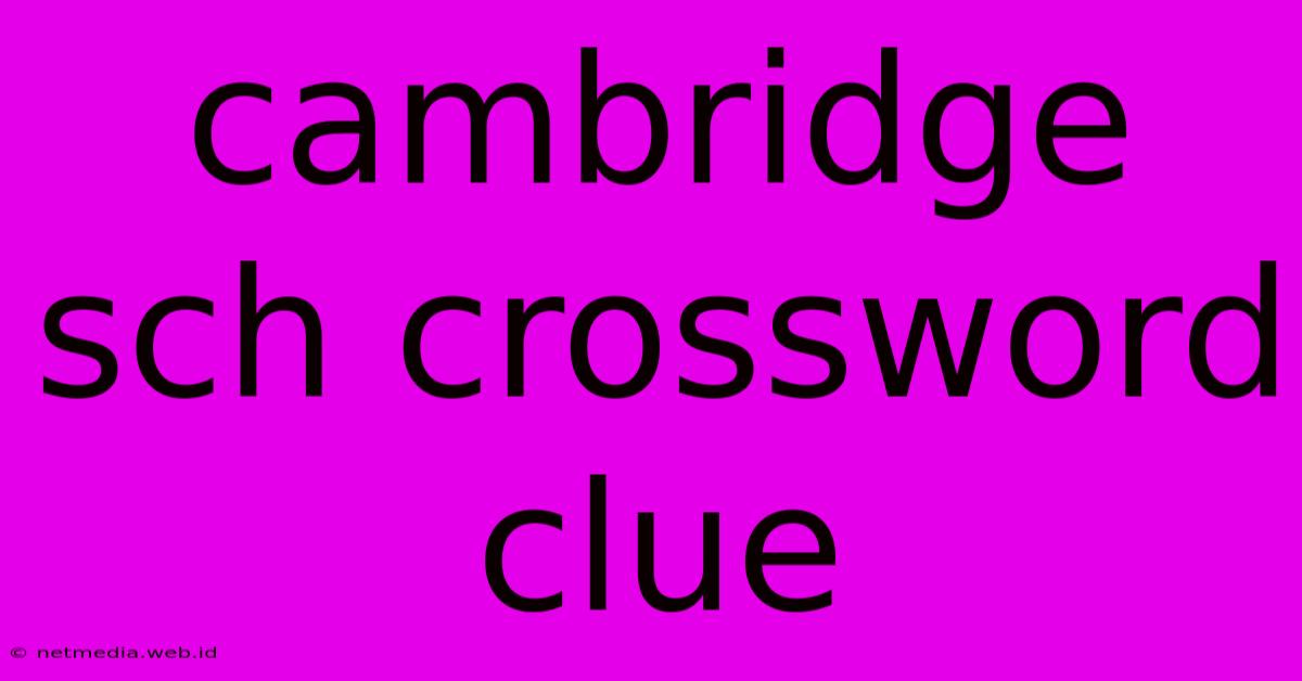 Cambridge Sch Crossword Clue