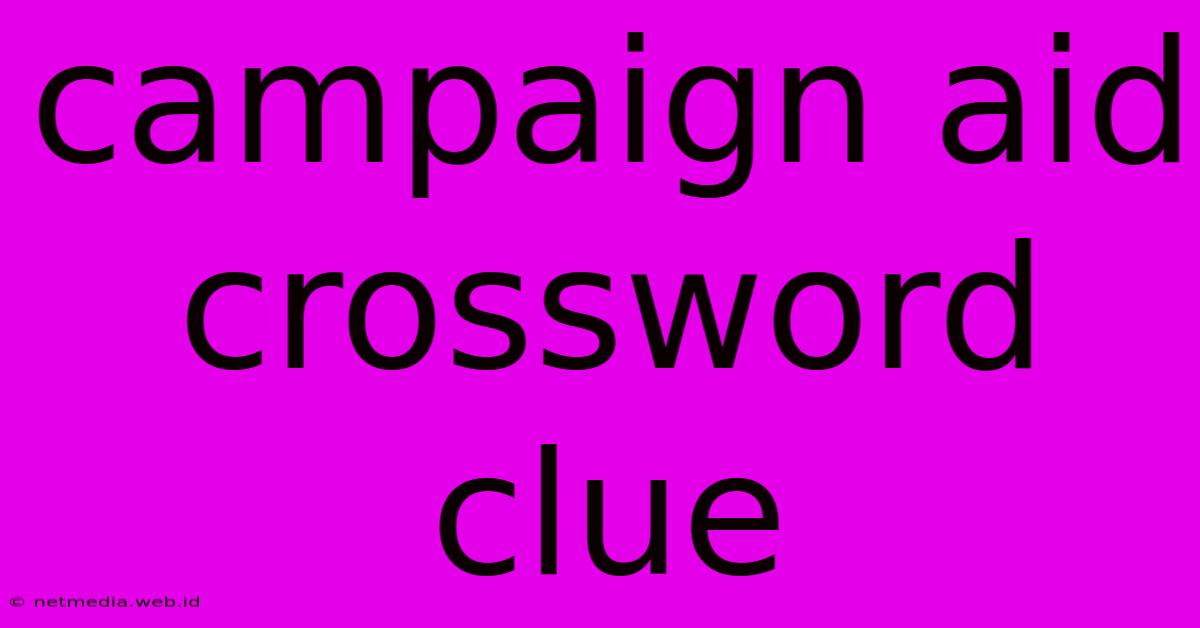 Campaign Aid Crossword Clue