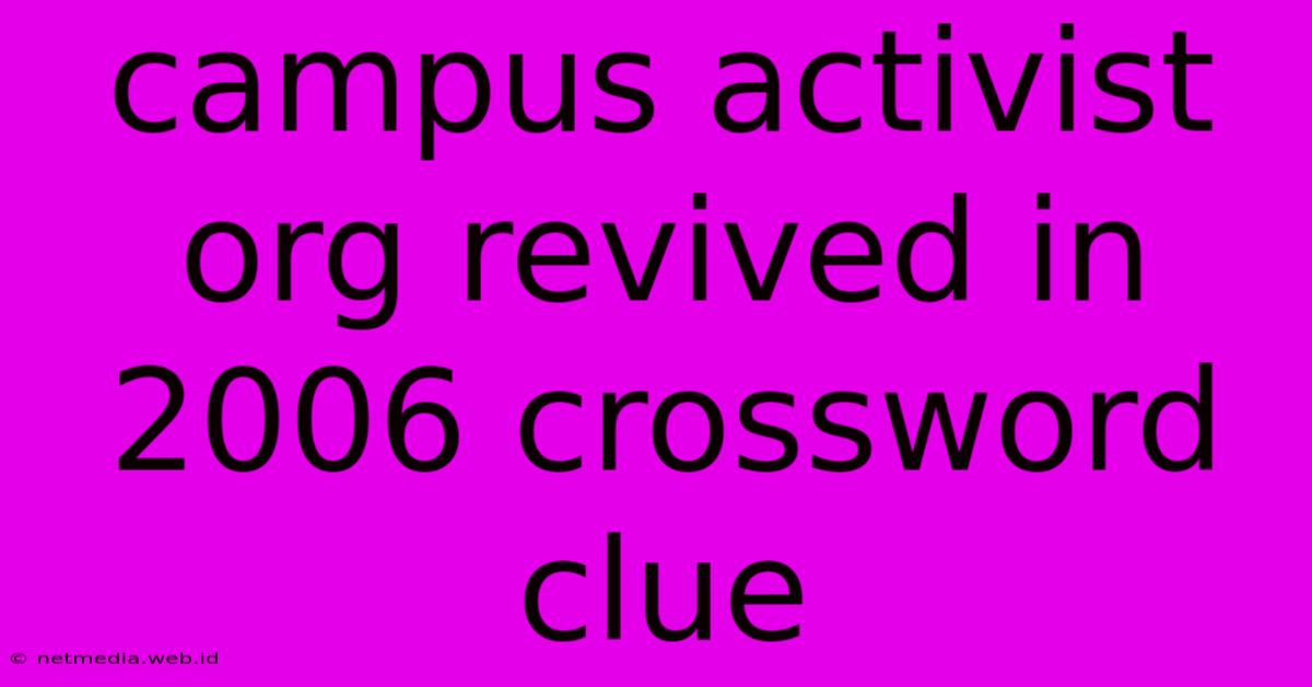 Campus Activist Org Revived In 2006 Crossword Clue