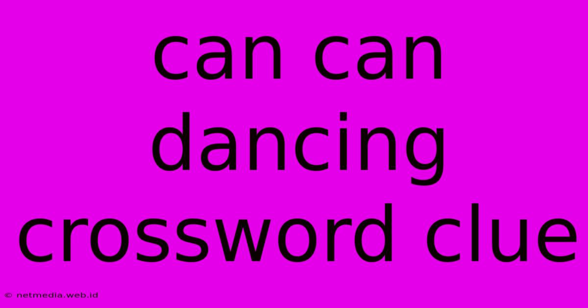 Can Can Dancing Crossword Clue