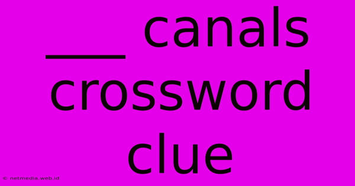 ___ Canals Crossword Clue