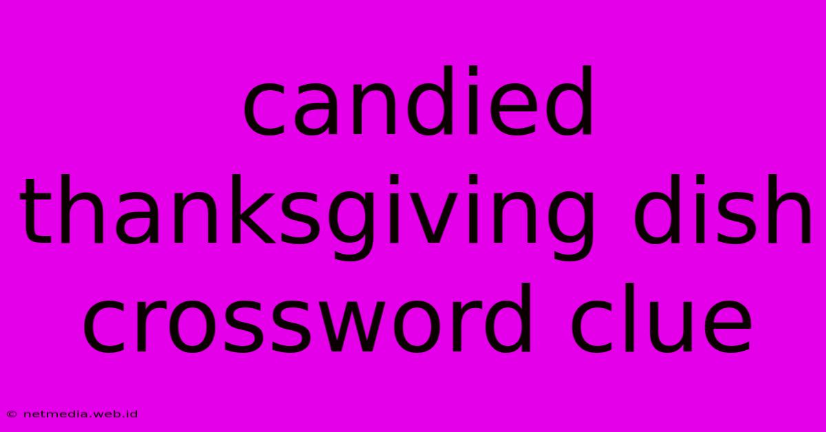 Candied Thanksgiving Dish Crossword Clue