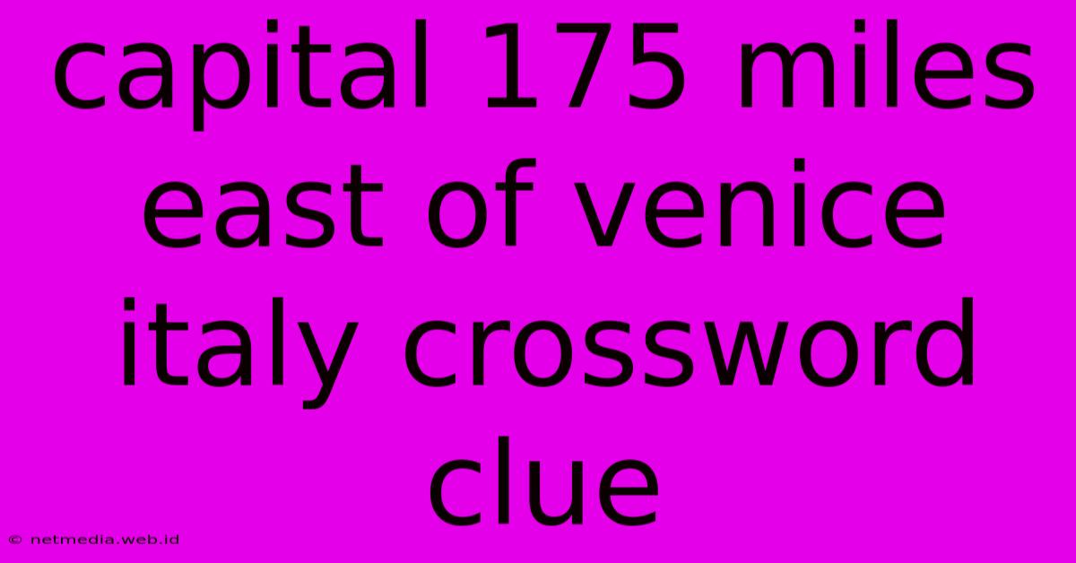 Capital 175 Miles East Of Venice Italy Crossword Clue