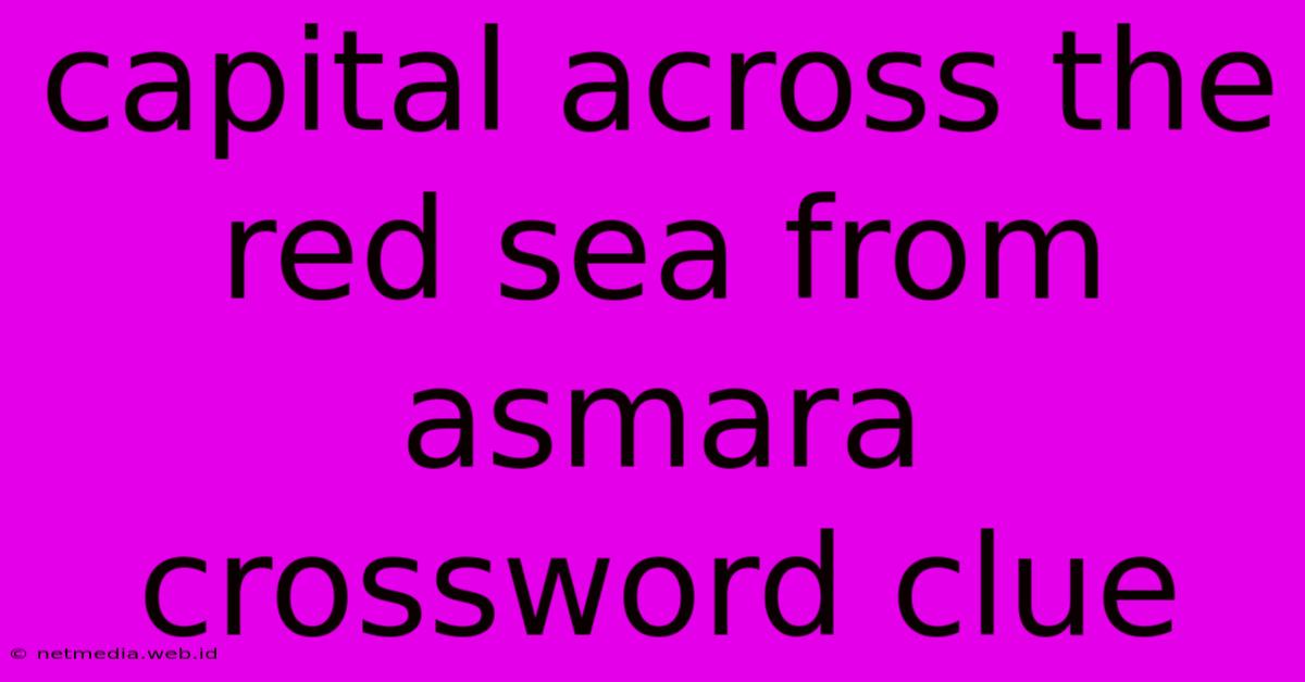 Capital Across The Red Sea From Asmara Crossword Clue