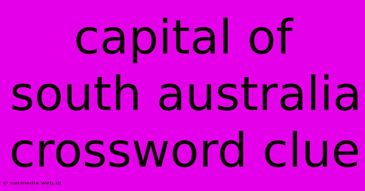 Capital Of South Australia Crossword Clue