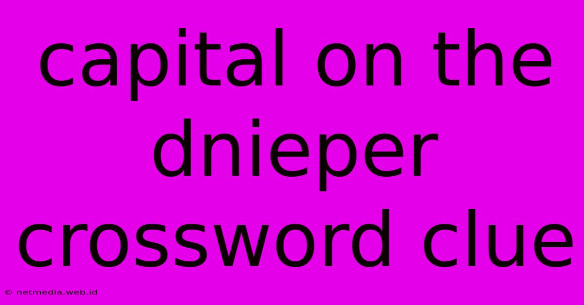 Capital On The Dnieper Crossword Clue