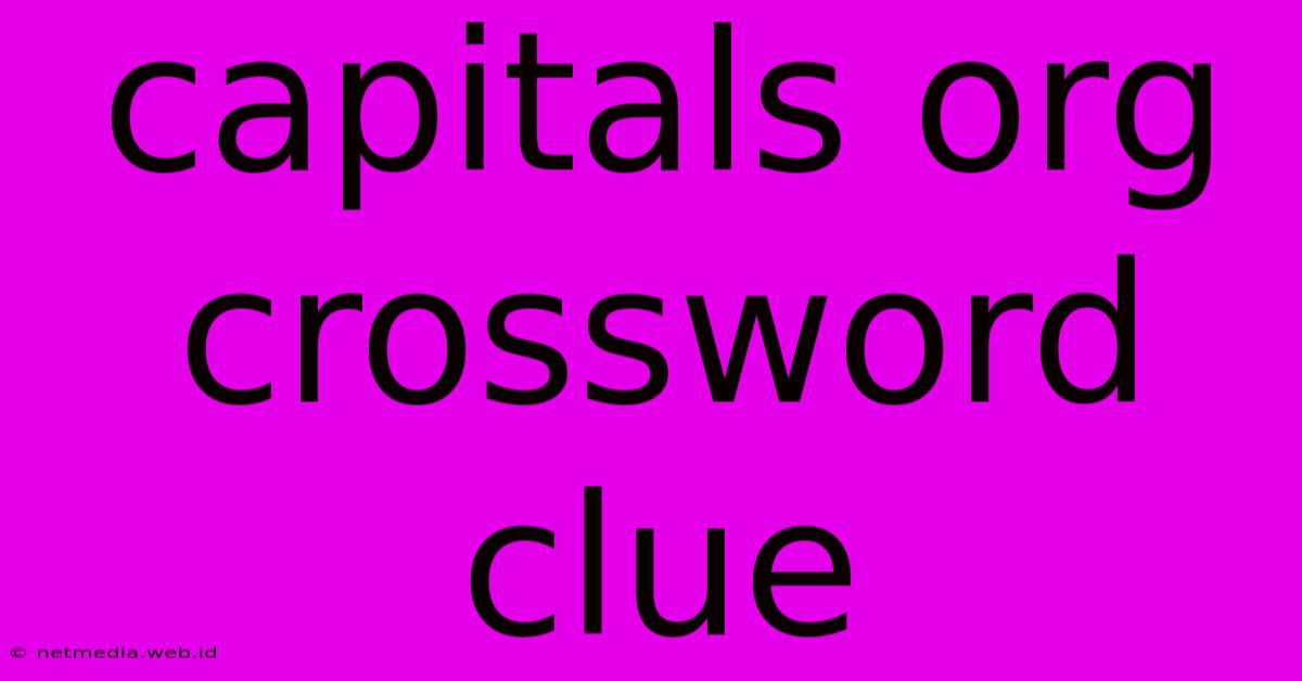 Capitals Org Crossword Clue