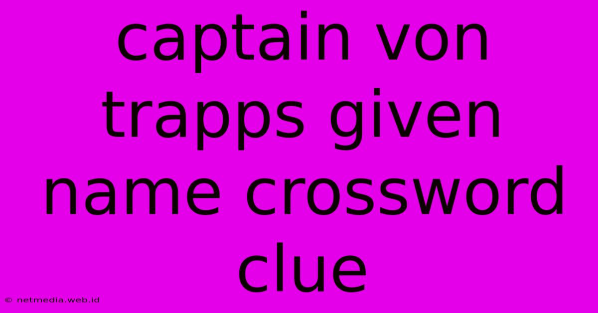 Captain Von Trapps Given Name Crossword Clue