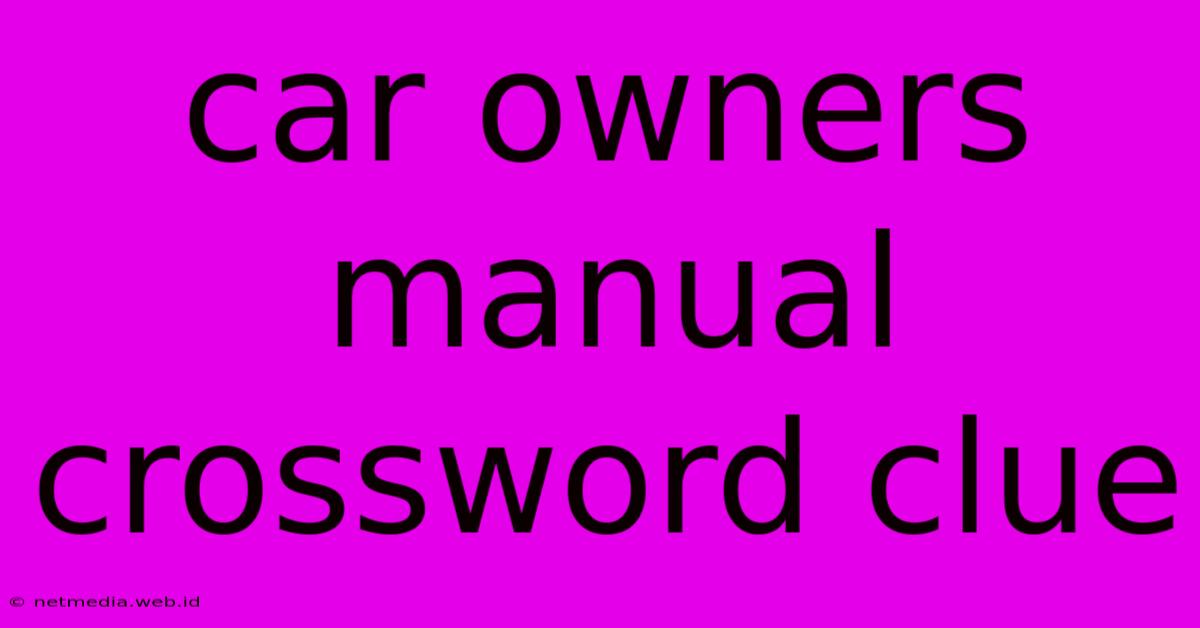 Car Owners Manual Crossword Clue