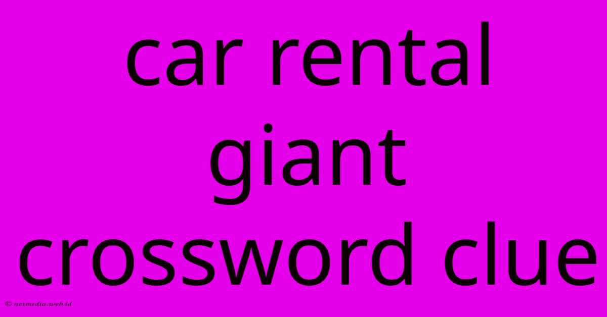 Car Rental Giant Crossword Clue Car Rental Giant Crossword Clue