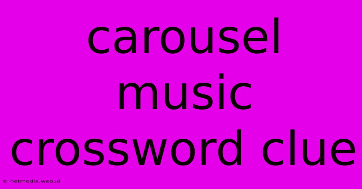 Carousel Music Crossword Clue