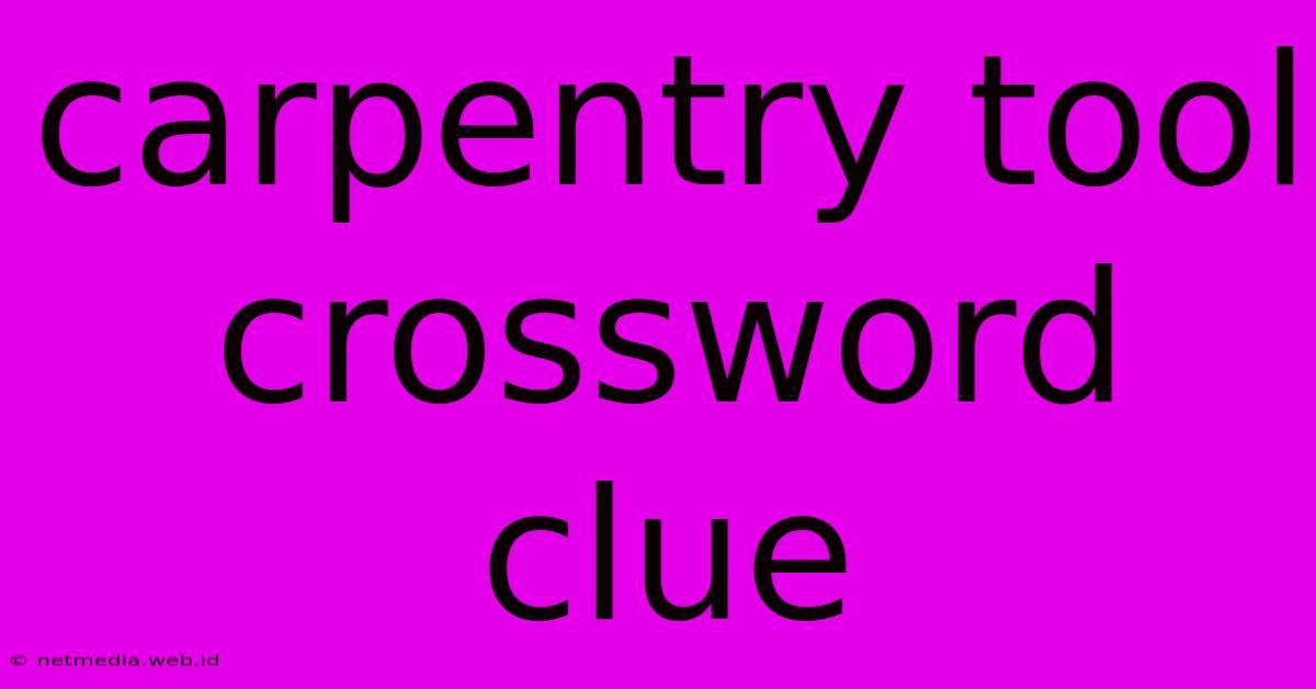 Carpentry Tool Crossword Clue