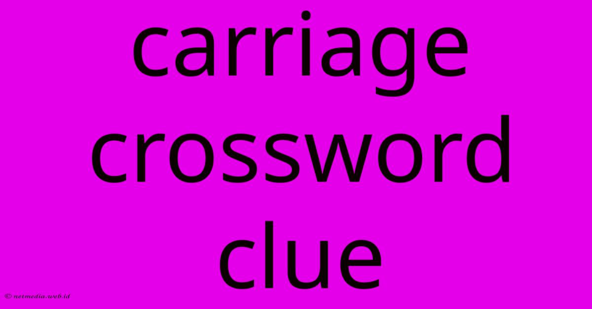 Carriage Crossword Clue