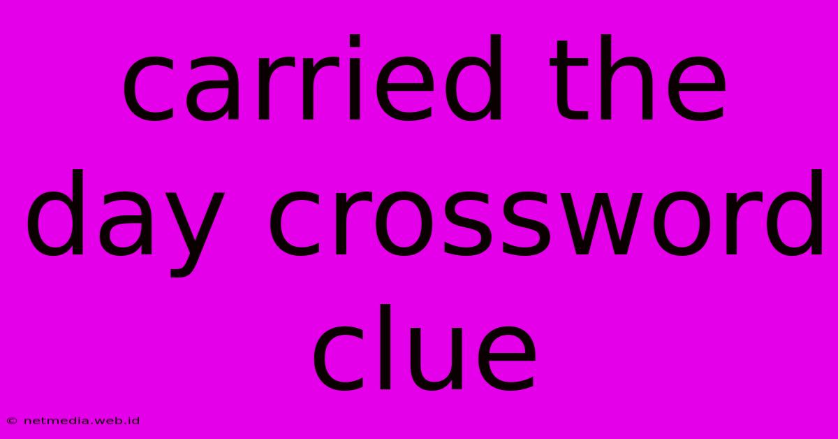 Carried The Day Crossword Clue