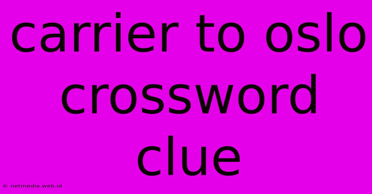 Carrier To Oslo Crossword Clue