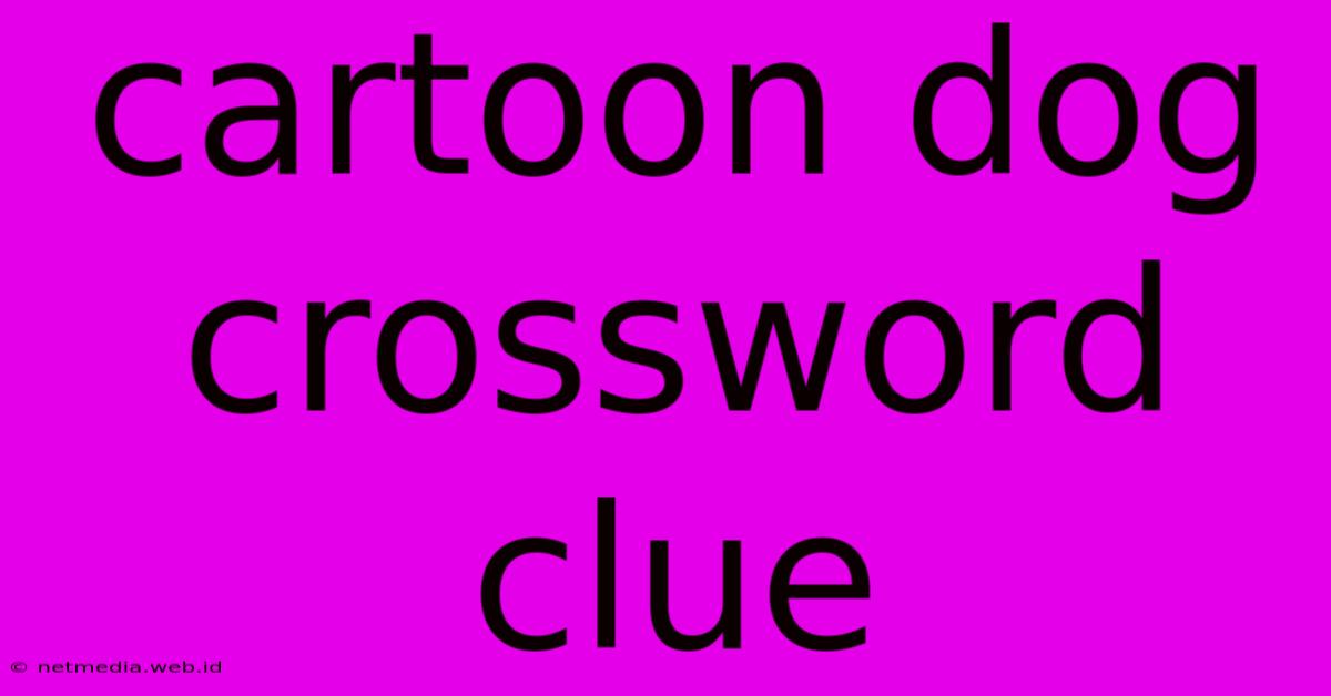 Cartoon Dog Crossword Clue