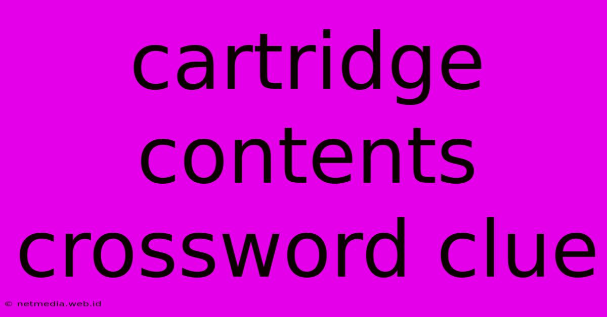 Cartridge Contents Crossword Clue